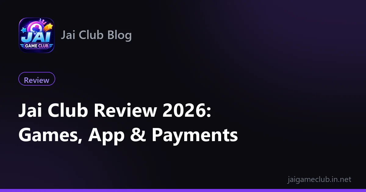 Jai Club review 2026 — games, app and payments